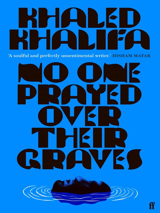 Title details for No One Prayed Over Their Graves by Khaled Khalifa - Available